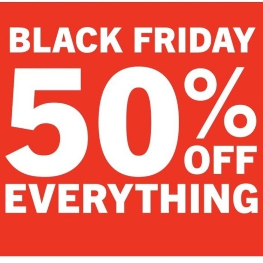 Black Friday everything 50% off. Start Now !!